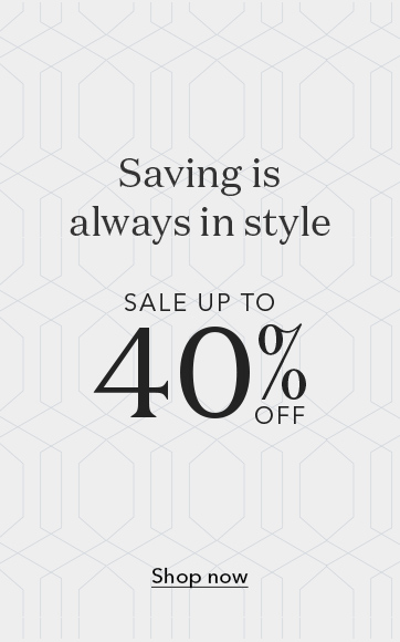 Saving is always in style. Save up to 40% off. Shop now.