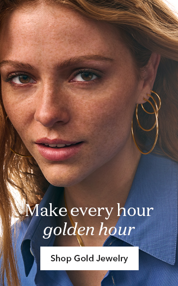 Make every hour golden hour. Shop gold jewelry.