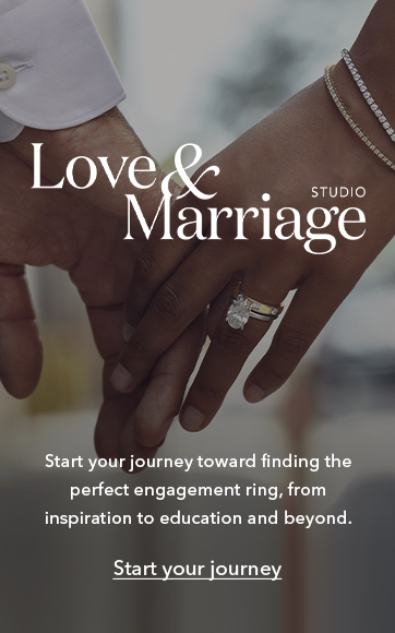 Love & marriage studio. Start your joirney toward finding the perfect engagement ring, from inspiration to education and beyond. Start your journey.