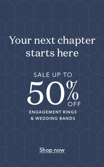 Your next chapter starts here. Sale up to 50% off engagement rings & wedding bands. Shop now.